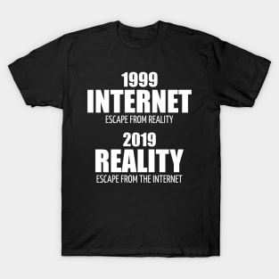 Internet Reality Escape 1999 2019 Gift T-Shirt